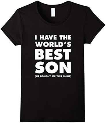 Women's I Have The World's Best Son Funny T-shirt For Mothers Medium Black