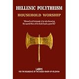 Hellenic Polytheism : Household Worship (Volume 1)