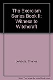 Paperback The Exorcism Series Book II: Witness to Witchcraft Book