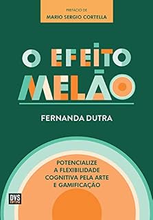 Livro O Efeito Melão: Potencialize a Flexibilidade Cognitiva pela Arte e Gamificação
