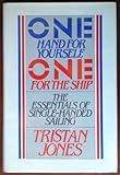 One Hand for Yourself, One for the Ship: The Essentials of Single-Handed Sailing