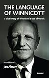 The Language of Winnicott: A Dictionary of Winnicott's Use of Words