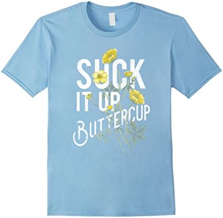Suck It Up Buttercup Funny Saying Graphic Quote T-Shirt