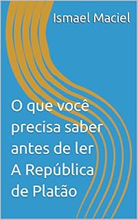 Livro O que você precisa saber antes de ler A República de Platão
