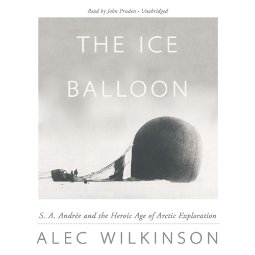 Download The Ice Balloon: S. A. Andrée and the Heroic Age of Arctic Exploration Download The Ice Balloon: S. A. Andrée and the Heroic Age of Arctic Exploration