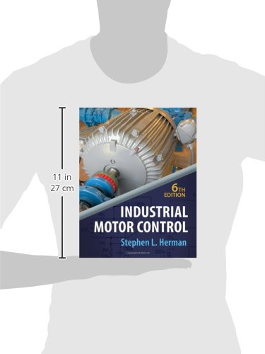 Industrial Motor Control 6th Edition: Stephen L. Herman's Comprehensive Guide to PLCs, VFDs & Industrial Motors