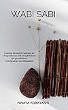 Wabi Sabi - Learning the ancient japanese art of imperfection with thoughtfulness and peacefulness. Conceptual art and Minimalism by 