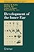 Development of the Inner Ear (Springer Handbook of Auditory Research, 26)