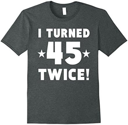 Men's I Turned 45 Twice Funny 90th Birthday T-Shirt Large Dark Heather