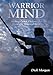 Warrior Mind: Strategy and Philosophy from the Martial Arts