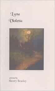 Luna Violetta Sherry Beasley 9780978893118 Amazon Com Books