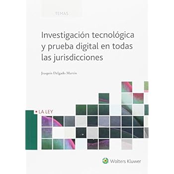 Investigación tecnológica y prueba digital en todas las jurisdicciones (Temas) Investigación tecnológica y prueba digital en todas las jurisdicciones (Temas)