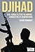 Djihad : D'Al-Qaida à l'État Islamique, combattre et comprendre: Immersion dans l'univers des djih by Claude Moniquet