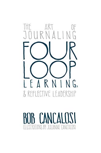 Four Loop Learning: The Art of Journaling and Reflective Leadership