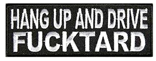 Hang Up And Drive Fucktard Embroidered Funny iron on Patch (4.0 X 1.5 HDF-1)