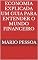 Livro Economia Explicada Um Guia para Entender o Mundo Financeiro