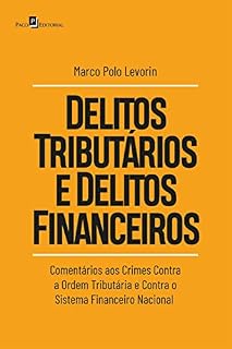Livro Delitos tributários e delitos financeiros: Comentários aos crimes contra a ordem tributária e contra o sistema financeiro nacional