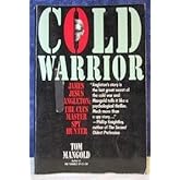 Cold Warrior: James Jesus Angleton : The Cia's Master Spy Hunter