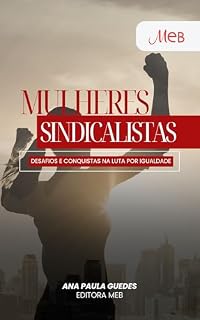 Livro Mulheres Sindicalistas – Desafios e Conquistas na Luta por Igualdade