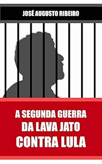 Livro A segunda guerra da Lava Jato contra Lula