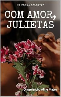 Livro Com amor, Julietas: um poema coletivo