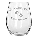 Stemless - It's Not Drinking Alone If The Cat Is Home - Cats Gifts - Cat Wine Glass - Gifts for Cat lover - Cat Mom - Crazy Cat Lady - Housewarming -Single - Friend
