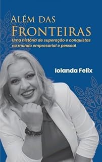 Livro Além das Fronteiras: Uma história de superação e conquista no mundo empresarial e pessoal