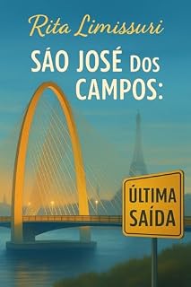 Livro SÃO JOSÉ DOS CAMPOS: última saída (Romance passado em São José dos Campos Livro 1)