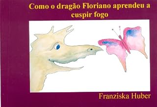 Livro como o dragao Floriano aprendeu a cuspir fogo