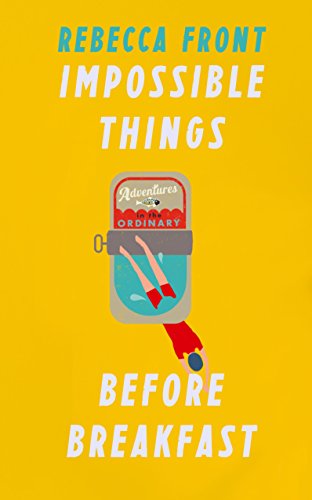 [BEST] Impossible Things Before Breakfast: Adventures in the Ordinary [P.P.T]