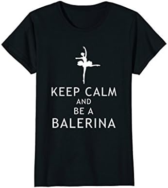 Keep Calm And Be a Balerina T-Shirt