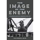 The Image of the Enemy: Intelligence Analysis of Adversaries since 1945