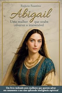 Livro Abigail: Uma Mulher que Soube Reverter o Irreversível