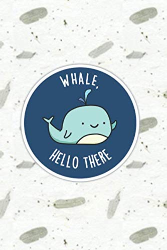 Whale Hello There Cute Animal Pun | Punny Doodles Notebook Journal: 100 Page lined notebook journal for writing, composition, notes.