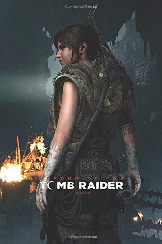 SHADOW OF THE TOMB RAIDER notebook: 120 Empty Pages With Lines Size 6 X 9