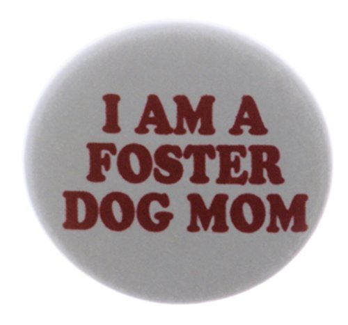 I Am A Foster Dog Mom 1.25