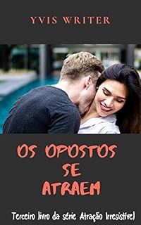 Livro OS OPOSTOS SE ATRAEM: Livro 3 (Atração Irresistível)