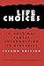 Life Choices: A Hastings Center Introduction to Bioethics (Hastings Center Studies in Ethics)