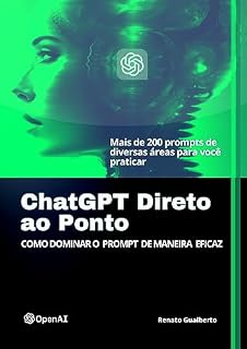 Livro ChatGPT Direto ao Ponto: COMO DOMINAR PROMPT DE MANEIRA EFICAZ