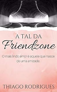Livro A Tal da Friendzone: Lúcio, Dalilah, Gustavo e Nuno
