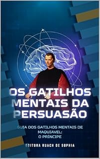 Livro Os gatilhos mentais da persuasão: Guia dos gatilhos mentais de Maquiavel: o príncipe
