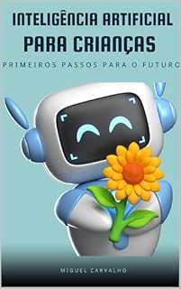 Livro Inteligência Artificial para Crianças: Primeiros Passos para o Futuro