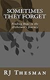 Sometimes They Forget: Finding Hope in the Alzheimer's Journey by RJ Thesman