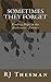 Sometimes They Forget: Finding Hope in the Alzheimer's Journey by RJ Thesman