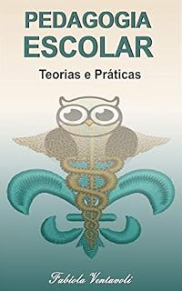Livro PEDAGOGIA ESCOLAR: Teorias e Práticas