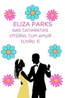 Livro Das Cataratas Vitória, Com Amor (Livro 1) (Das Cataratas Vitória, Com Amor – Série de Livros)
