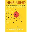 Hive Mind: How Your Nation's IQ Matters So Much More Than Your Own