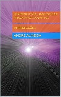 Livro Hermenêutica, linguística e pragmática cognitiva: Intersecções