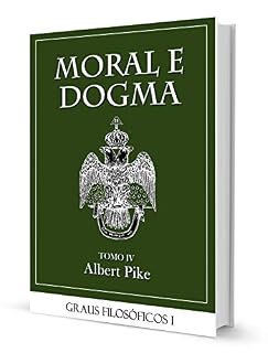 Livro MORAL E DOGMA IV - GRAUS FILOSÓFICOS PART I