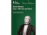 Great Masters: Liszt - His Life and Music